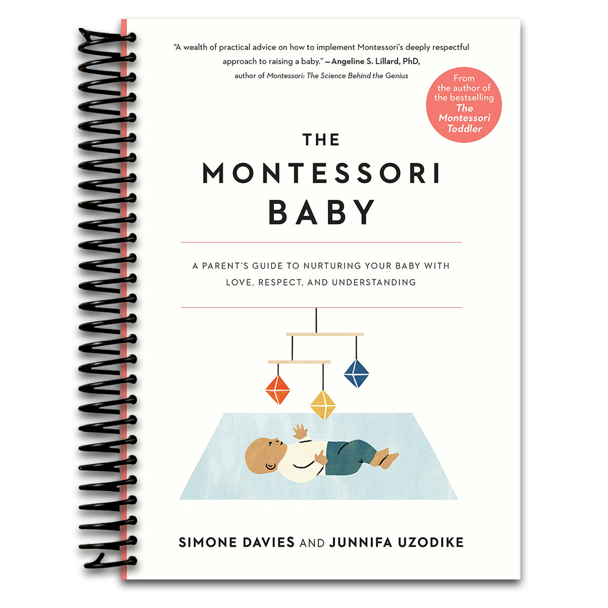 The Montessori Baby: A Parent's Guide to Nurturing Your Baby with Love, Respect, and Understanding (The Parents' Guide to Montessori, 2) (Spiral bound) Happy Coil spiral bound book