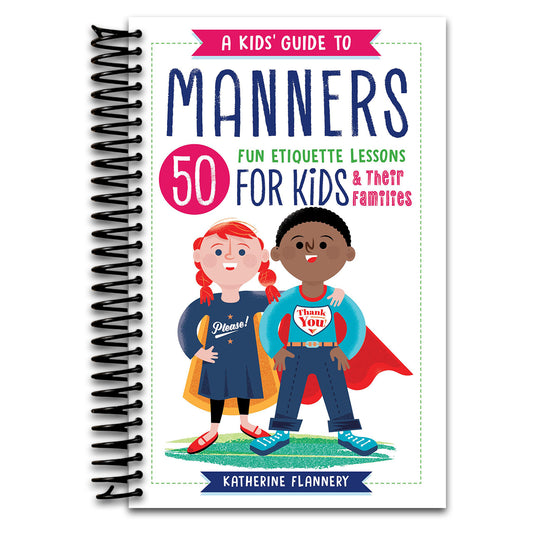 A Kids' Guide to Manners: 50 Fun Etiquette Lessons for Kids (and Their Families)