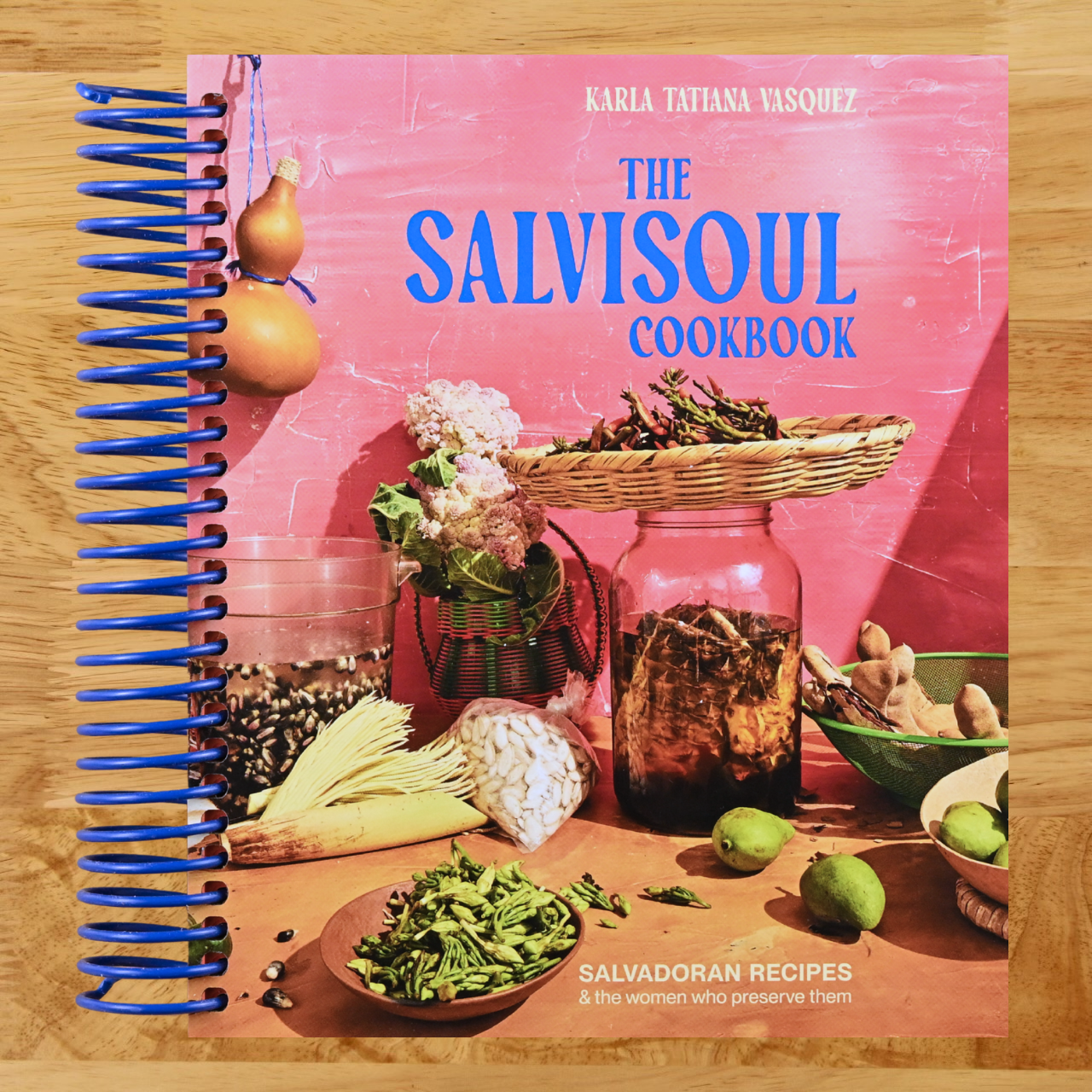 The SalviSoul Cookbook: Salvadoran Recipes and the Women Who Preserve Them   (Spiral bound)
