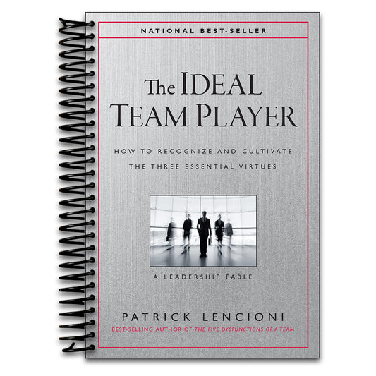 The Ideal Team Player: How to Recognize and Cultivate The Three Essential Virtues (J-B Lencioni Series)