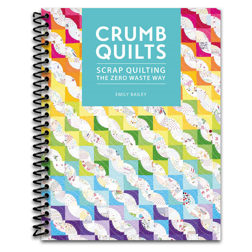 Crumb Quilts: Scrap quilting the zero waste way   (Spiral bound)
