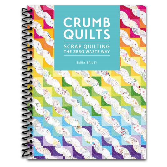 Crumb Quilts: Scrap quilting the zero waste way   (Spiral bound)