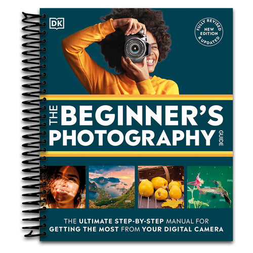 The Beginner's Photography Guide: The Ultimate Step-by-Step Manual for Getting the Most From Your Digital Camera (DK Practical Photography)   (Spiral bound)