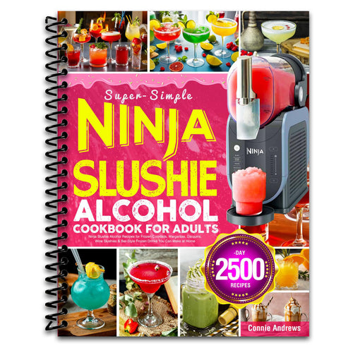 Super-Simple Ninja Slushie Alcohol Cookbook for Adults: Ninja Slushie Alcohol Recipes for Frozen Cocktails, Margaritas, Daiquiris, Wine Slushies & Bar-Style Frozen Drinks You Can Make at Home (Spiral bound) Happy Coil spiral bound book