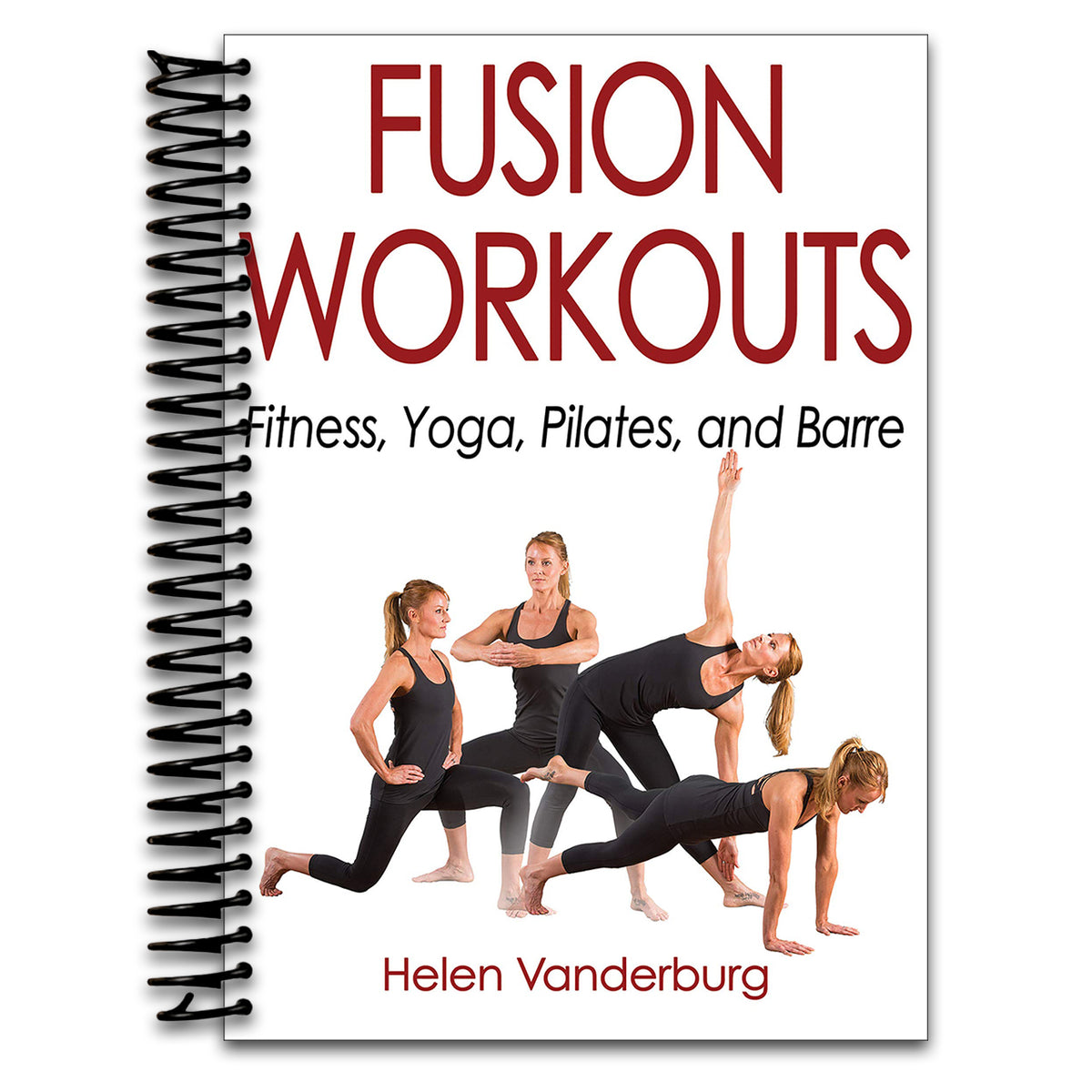 Fusion Workouts: Fitness, Yoga, Pilates, and Barre (Spiral bound) Happy Coil spiral bound book