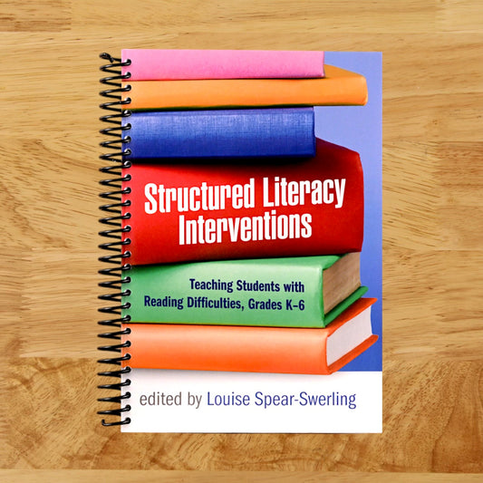 Structured Literacy Interventions: Teaching Students with Reading Difficulties, Grades K-6 (The Guilford Series on Intensive Instruction)