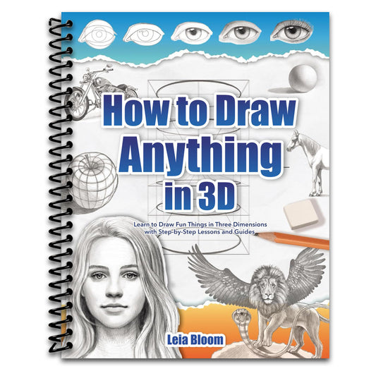 How to Draw Anything in 3D: Learn to Draw Fun Things in Three Dimensions with Step-by-Step Lessons and Guides