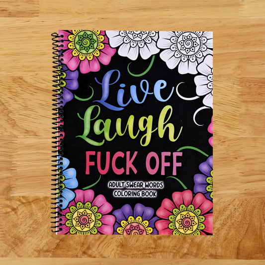 Adult Swear Words Coloring Book: Live, Laugh, Fuck Off: Swear Words Colouring Book for Adults | Sweary Coloring Book for Stress Relief and Relaxation | Adult Coloring Book Cuss Words (Spiral bound) Happy Coil spiral bound book