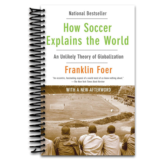 How Soccer Explains the World: An Unlikely Theory of Globalization   (Spiral bound)