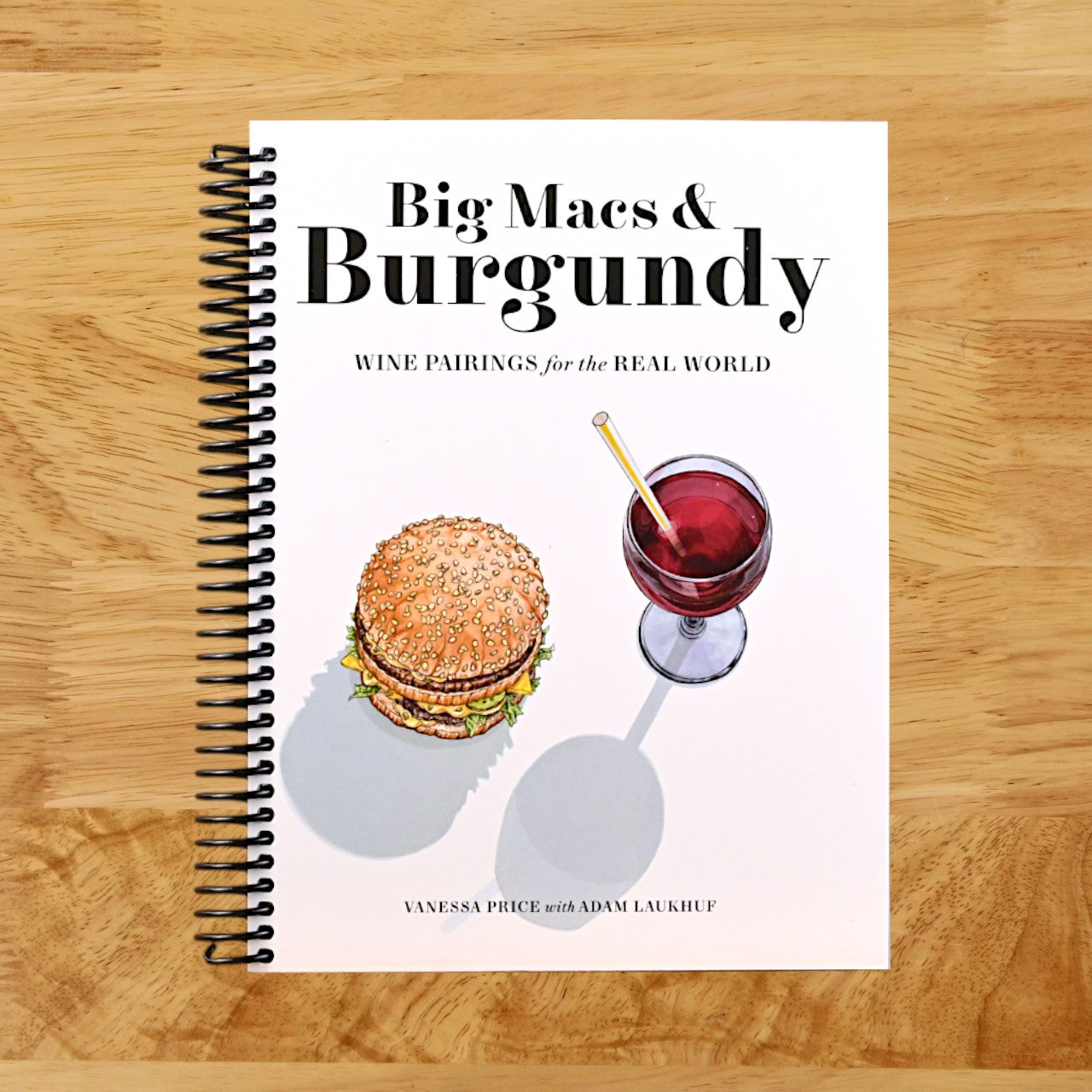 Big Macs & Burgundy: Wine Pairings for the Real World (Spiral bound) Happy Coil spiral bound book