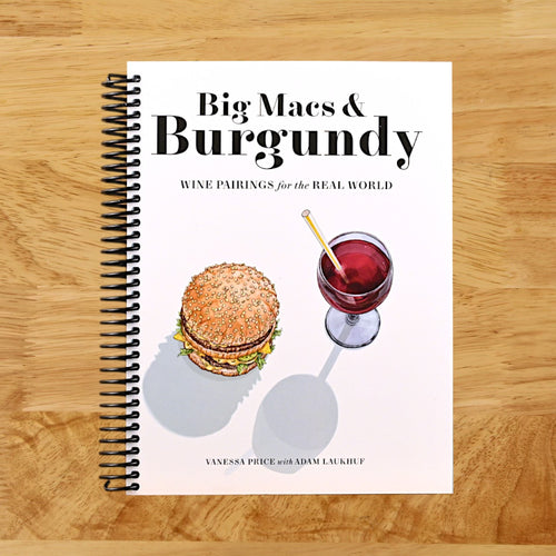 Big Macs & Burgundy: Wine Pairings for the Real World (Spiral bound) Happy Coil spiral bound book
