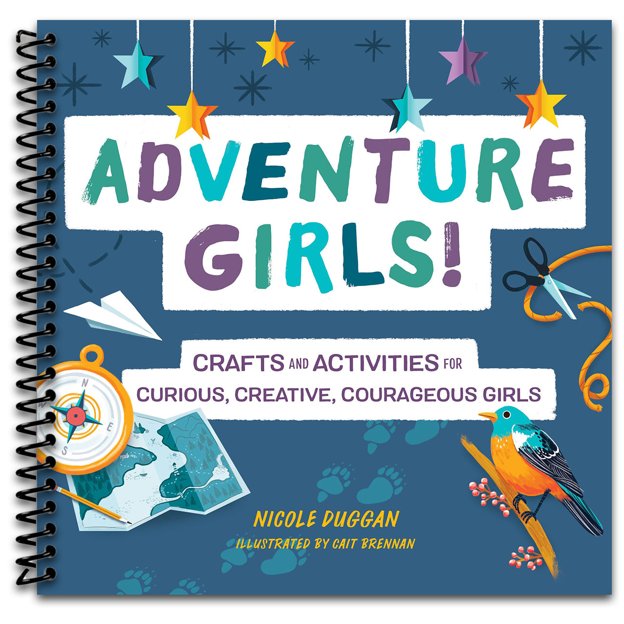 Adventure Girls!: Crafts and Activities for Curious, Creative, Courageous Girls (Adventure Crafts for Kids)   (Spiral bound)