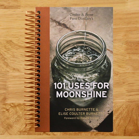 Coulter & Payne Farm Distillery's 101 Uses for Moonshine (Spiral bound) Happy Coil spiral bound book