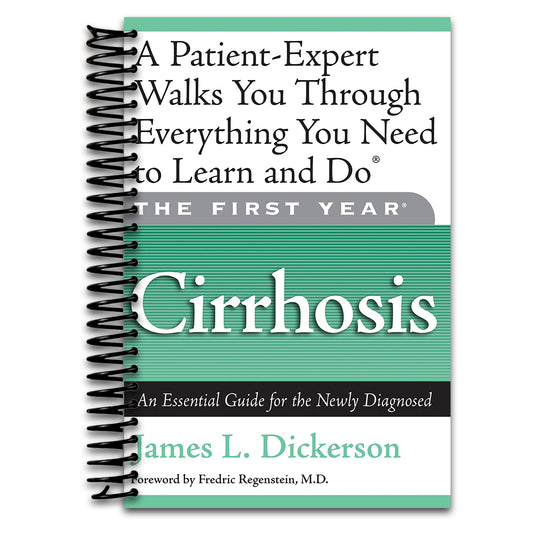 The First Year: Cirrhosis: An Essential Guide for the Newly Diagnosed   (Spiral bound)