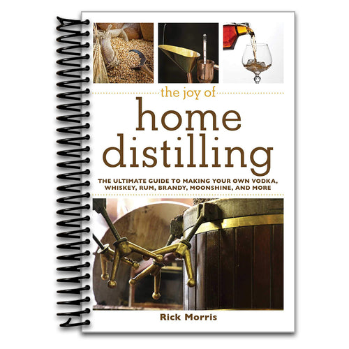 The Joy of Home Distilling: The Ultimate Guide to Making Your Own Vodka, Whiskey, Rum, Brandy, Moonshine, and More (Joy of Series)