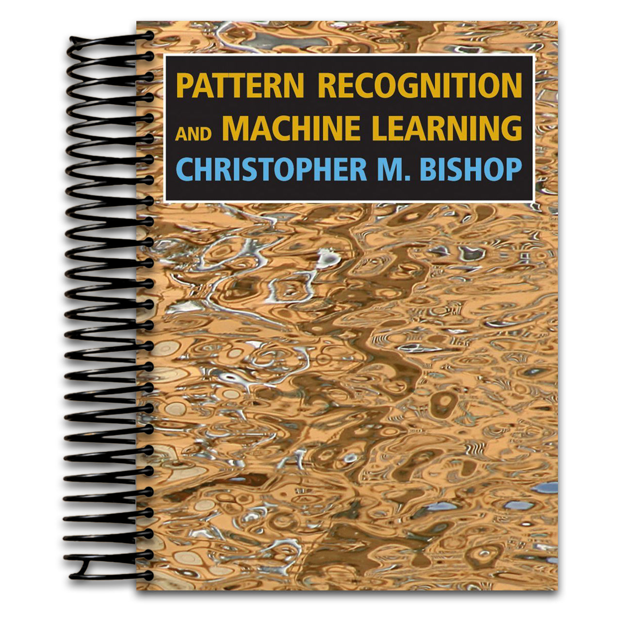 Pattern Recognition and Machine Learning (Information Science and Statistics)   (Spiral bound)