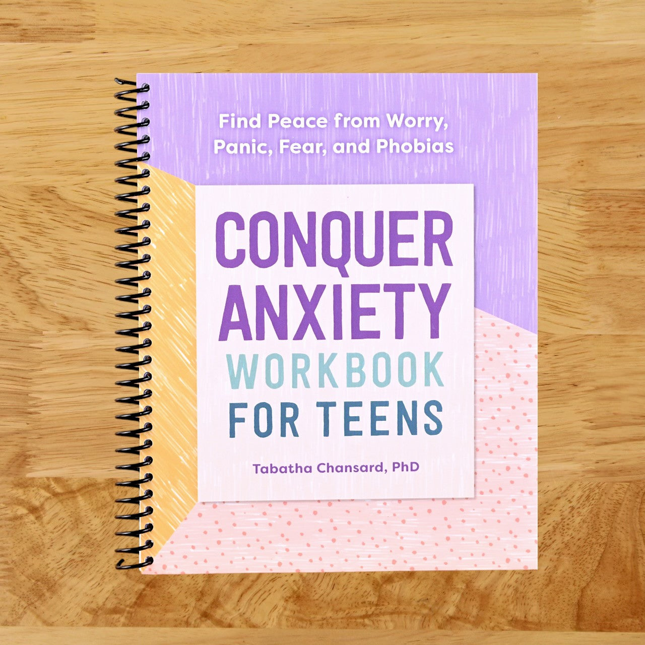 Conquer Anxiety Workbook for Teens: Find Peace from Worry, Panic, Fear, and Phobias  (Spiral bound)