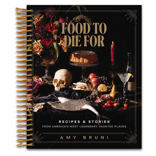Food to Die For: Recipes and Stories from America's Most Legendary Haunted Places (A Spooky Paranormal Cookbook with Delightfully Creepy Meals, Eerie Destinations, and Spine-Tingling Ghost Tales)