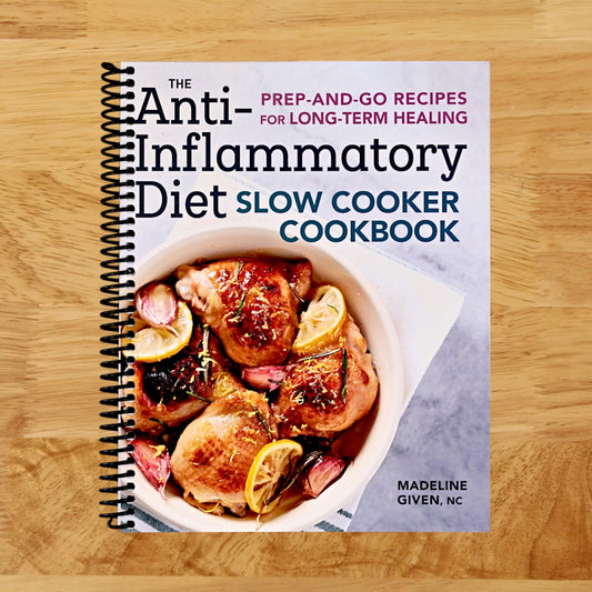 The Anti-Inflammatory Diet Slow Cooker Cookbook: Prep-and-Go Recipes for Long-Term Healing