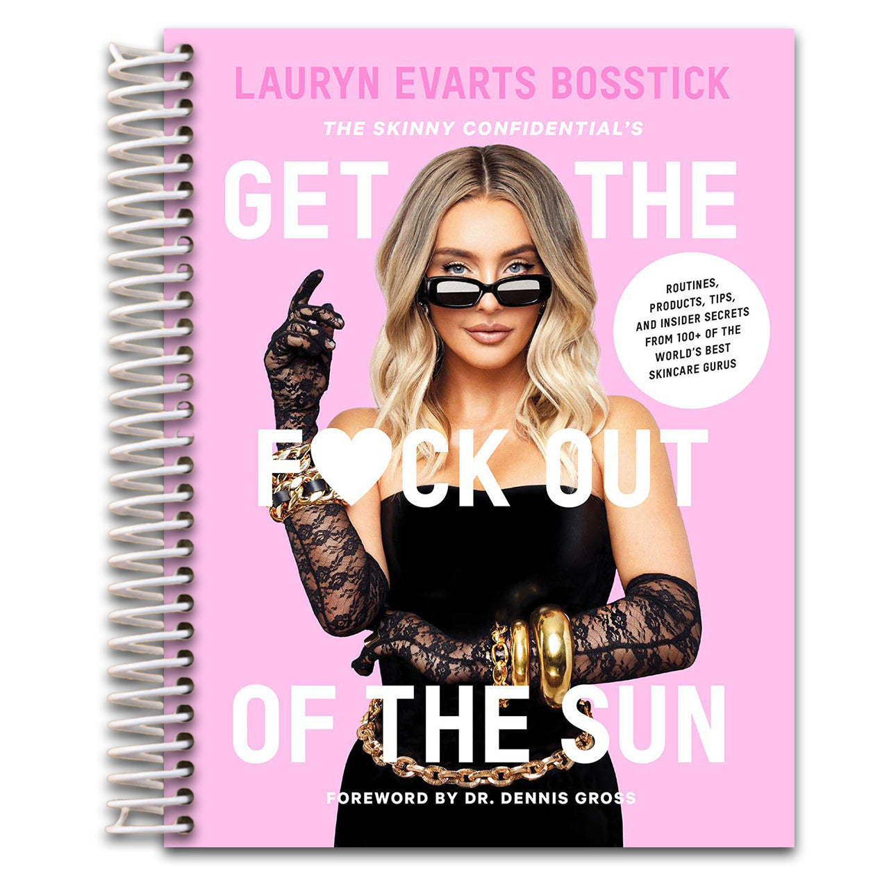 The Skinny Confidential's Get the F*ck Out of the Sun: Routines, Products, Tips, and Insider Secrets from 100+ of the World's Best Skincare Gurus   (Spiral bound)