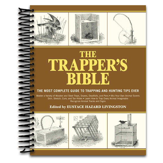 The Trapper's Bible: The Most Complete Guide to Trapping and Hunting Tips Ever   (Spiral bound)