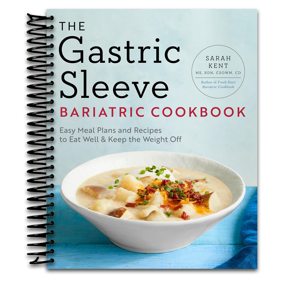 The Gastric Sleeve Bariatric Cookbook: Easy Meal Plans and Recipes to Eat Well & Keep the Weight Off   (Spiral bound)