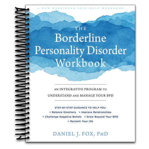 The Borderline Personality Disorder Workbook: An Integrative Program to Understand and Manage Your BPD (A New Harbinger Self-Help Workbook)