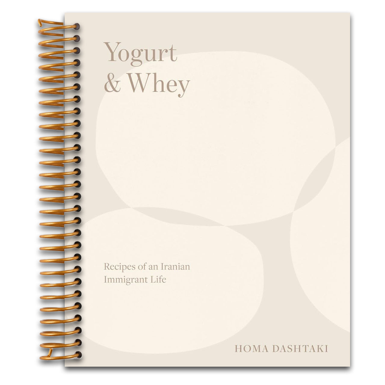 Yogurt & Whey: Recipes of an Iranian Immigrant Life (Spiral bound) Happy Coil spiral bound book