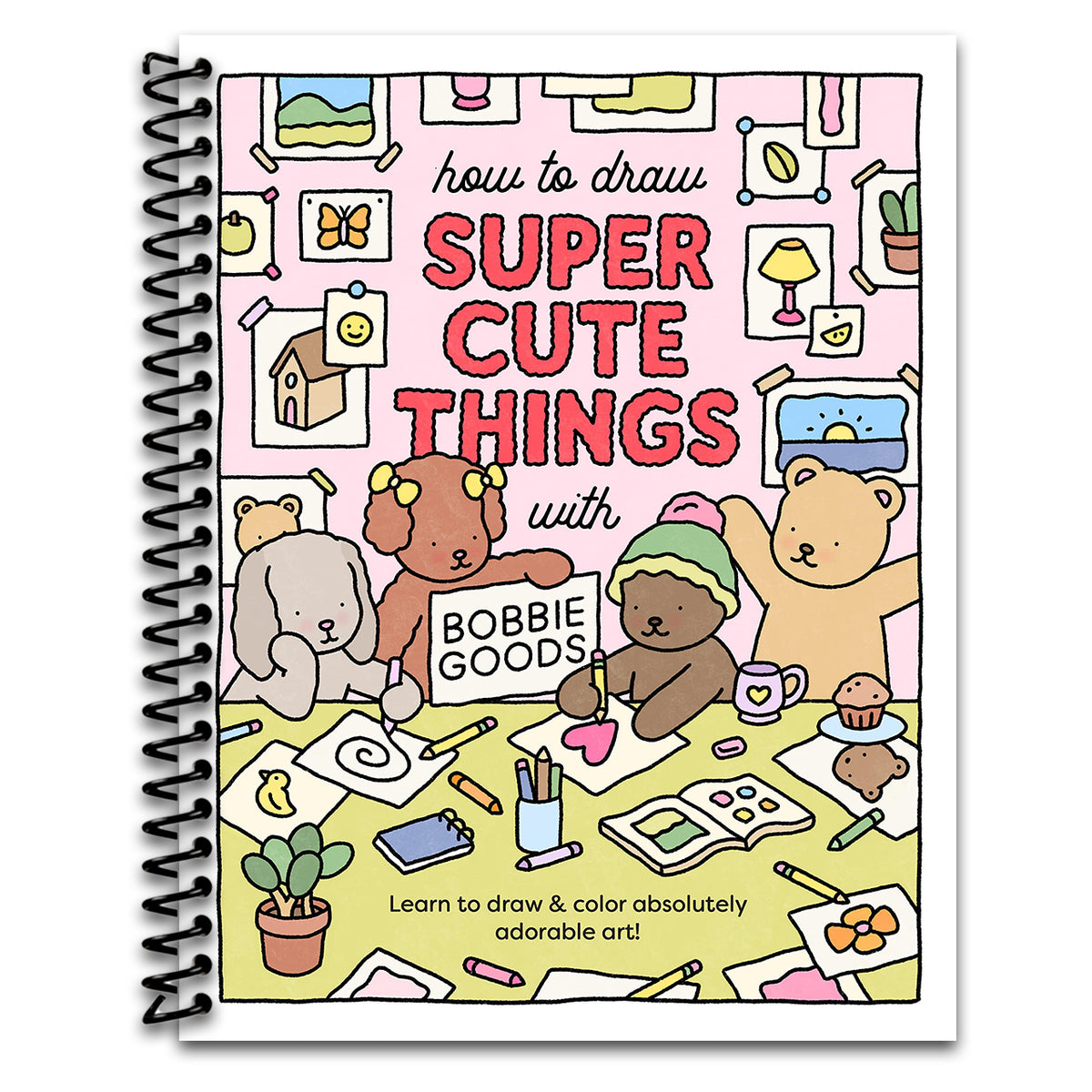 How to Draw Super Cute Things with Bobbie Goods: Learn to draw & color absolutely adorable art! (Official Bobbie Goods, 3)   (Spiral bound)