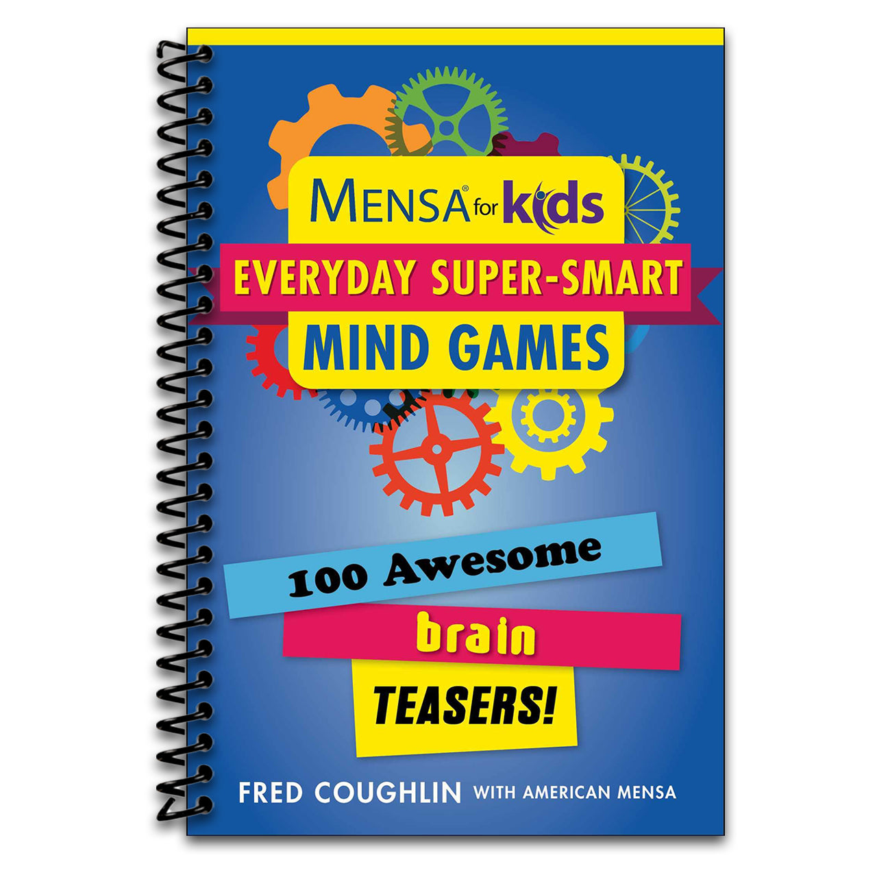 Mensa® for Kids: Everyday Super-Smart Mind Games: 100 Awesome Brain Teasers! (Mensa® Brilliant Brain Workouts) (Spiral bound) Happy Coil spiral bound book