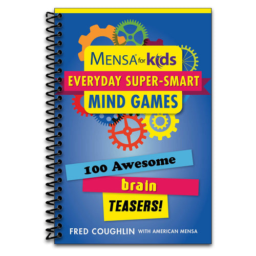 Mensa® for Kids: Everyday Super-Smart Mind Games: 100 Awesome Brain Teasers! (Mensa® Brilliant Brain Workouts) (Spiral bound) Happy Coil spiral bound book