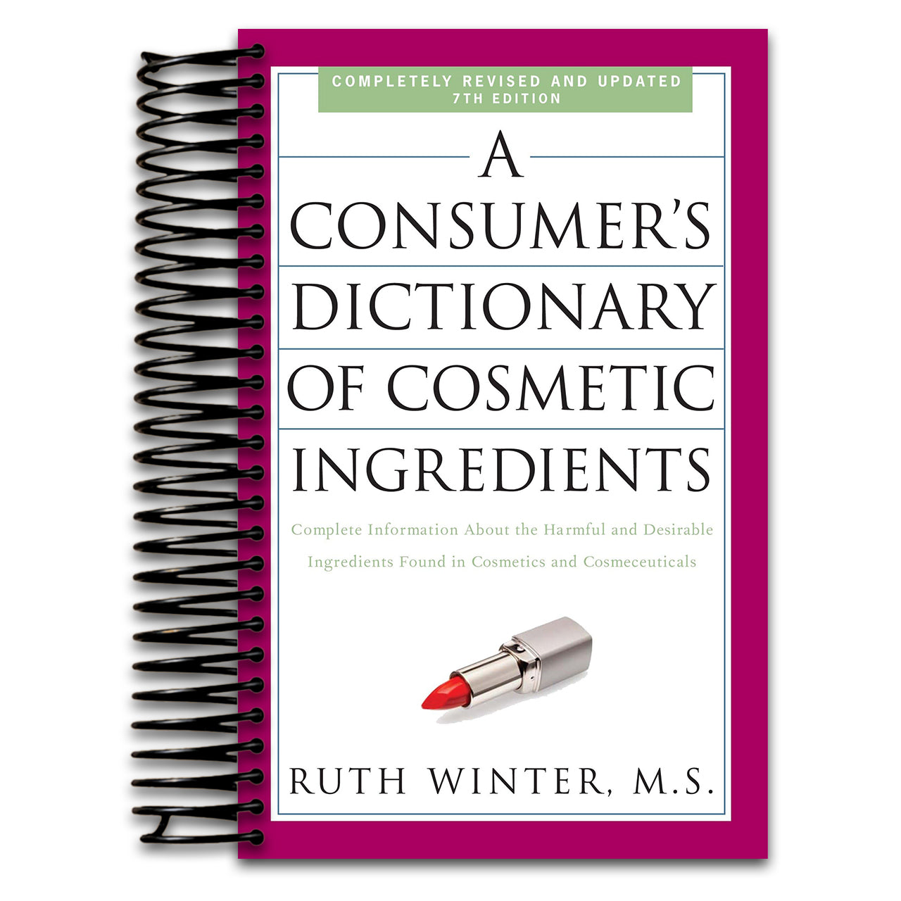 A Consumer's Dictionary of Cosmetic Ingredients, 7th Edition: Complete Information About the Harmful and Desirable Ingredients Found in Cosmetics and Cosmeceuticals   (Spiral bound)
