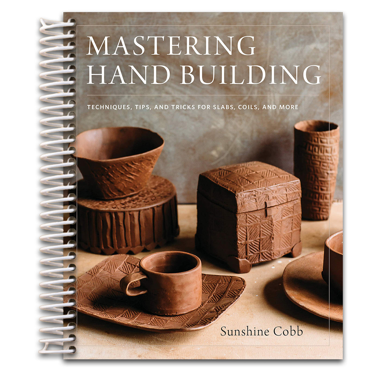 Mastering Hand Building: Techniques, Tips, and Tricks for Slabs, Coils, and More (Mastering Ceramics)   (Spiral bound)