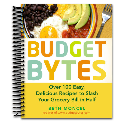 Budget Bytes: Over 100 Easy, Delicious Recipes to Slash Your Grocery Bill in Half: A Cookbook   (Spiral bound)
