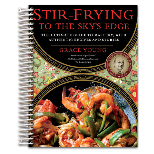 Stir-Frying to the Sky's Edge: The Ultimate Guide to Mastery, with Authentic Recipes and Stories (An Award-Winning Cookbook)   (Spiral bound)