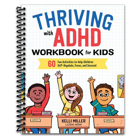 Thriving with ADHD Workbook for Kids: 60 Fun Activities to Help Children Self-Regulate, Focus, and Succeed (Health and Wellness Workbooks for Kids)