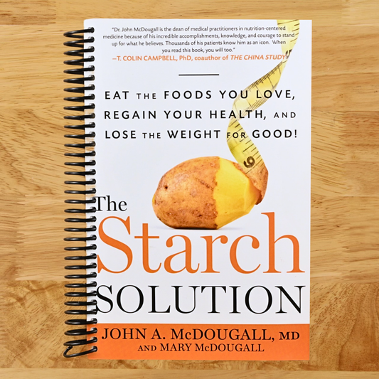 The Starch Solution: Eat the Foods You Love, Regain Your Health, and Lose the Weight for Good!  (Spiral bound)