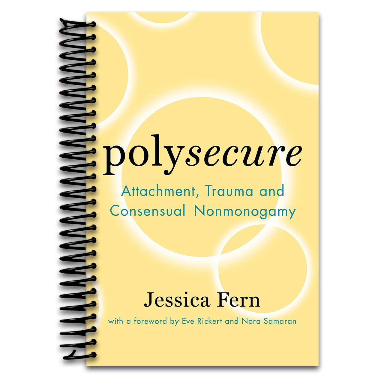 Polysecure: Attachment, Trauma and Consensual Nonmonogamy (Spiral bound) Happy Coil spiral bound book