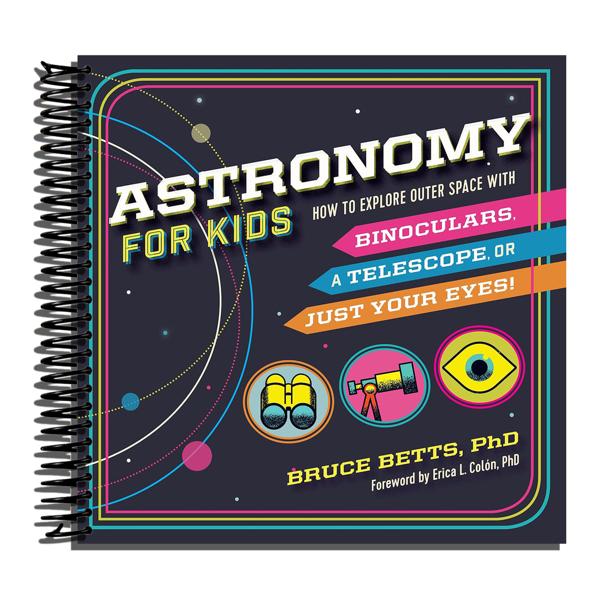 Astronomy for Kids: How to Explore Outer Space with Binoculars, a Telescope, or Just Your Eyes!   (Spiral bound)