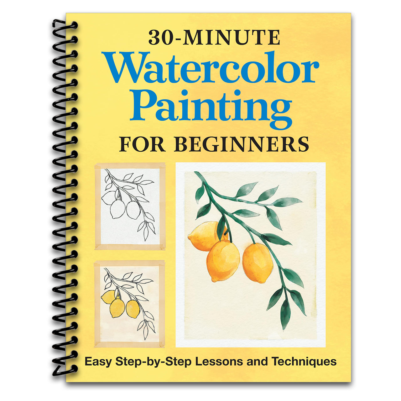 30-Minute Watercolor Painting for Beginners: Easy Step-by-Step Lessons and Techniques   (Spiral bound)