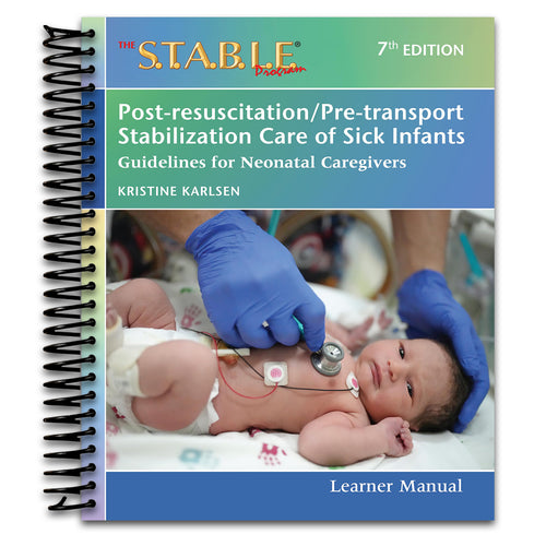 The S.T.A.B.L.E. Program Learner Manual: Post-resuscitation/Pre-transport Stabilization Care of Sick Infants: Guidelines for Neonatal Caregivers (Spiral bound) Happy Coil spiral bound book