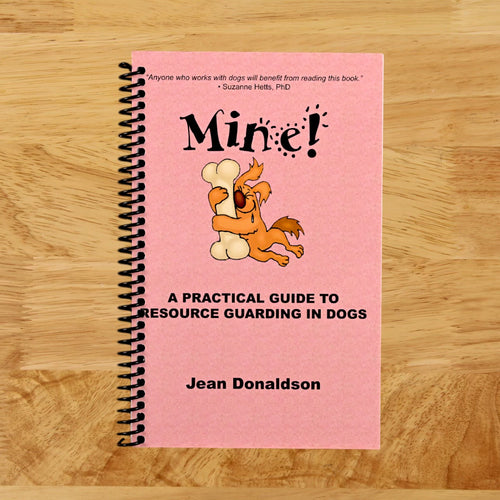 Mine! A Practical Guide to Resource Guarding in Dogs  (Spiral bound)