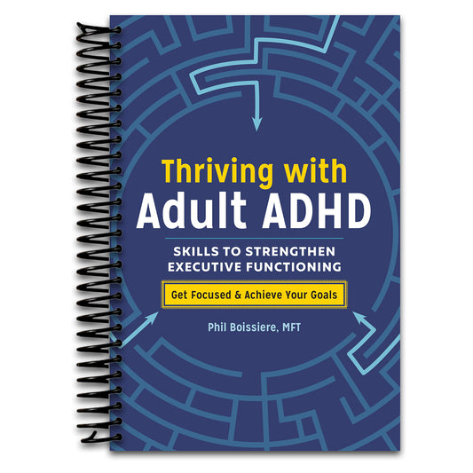 Thriving with Adult ADHD: Skills to Strengthen Executive Functioning