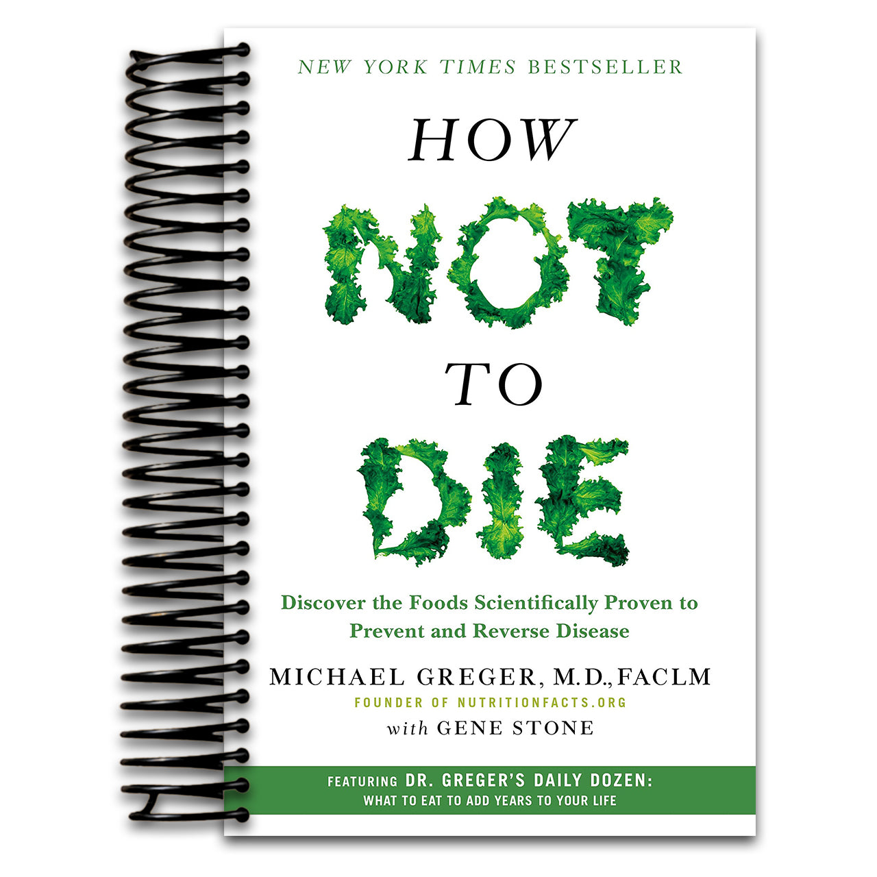 How Not to Die: Discover the Foods Scientifically Proven to Prevent and Reverse Disease   (Spiral bound)