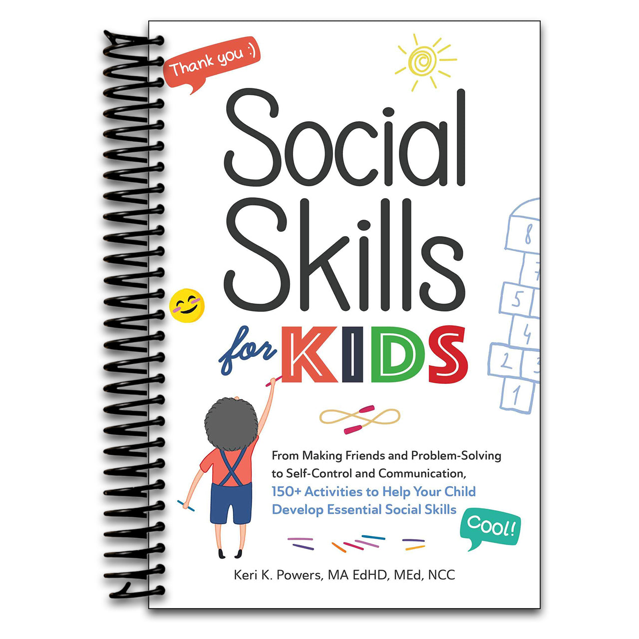 Social Skills for Kids: From Making Friends and Problem-Solving to Self-Control and Communication, 150+ Activities to Help Your Child Develop Essential Social Skills   (Spiral bound)