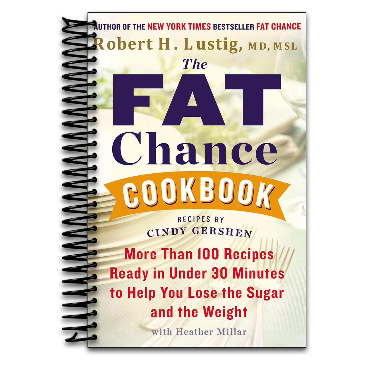 The Fat Chance Cookbook: More Than 100 Recipes Ready in Under 30 Minutes to Help You Lose the Sugar and the Weight   (Spiral bound)