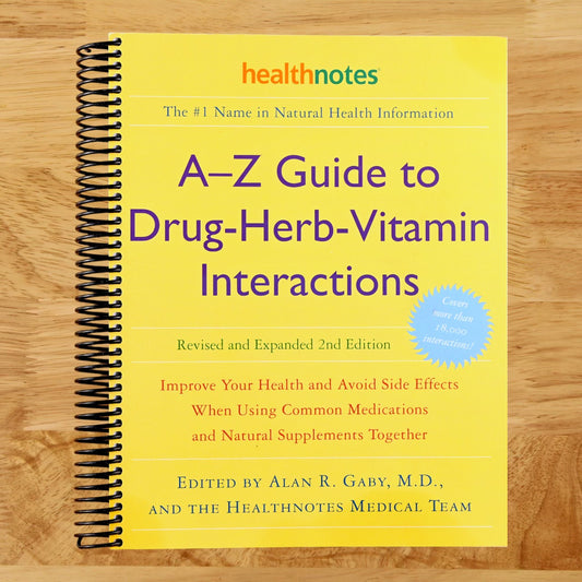 A-Z Guide to Drug-Herb-Vitamin Interactions Revised and Expanded 2nd Edition: Improve Your Health and Avoid Side Effects When Using Common Medications and Natural Supplements Together  (Spiral bound)