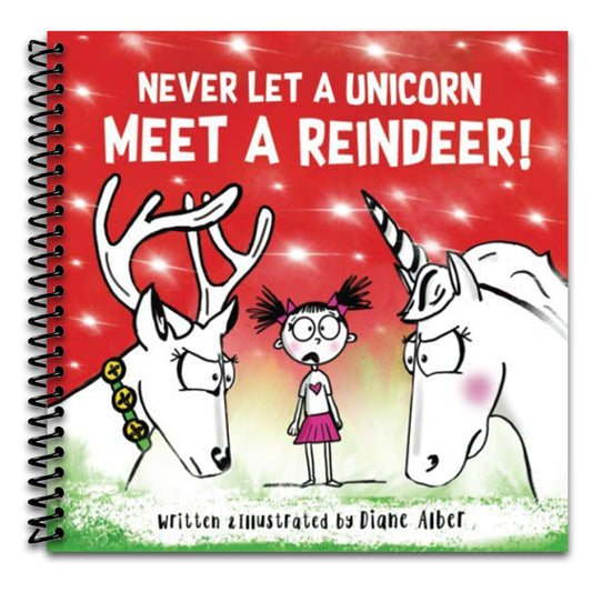 Never Let A Unicorn Meet A Reindeer! (Funny Unicorn Picture Book series For Ages 4-8)   (Spiral bound)