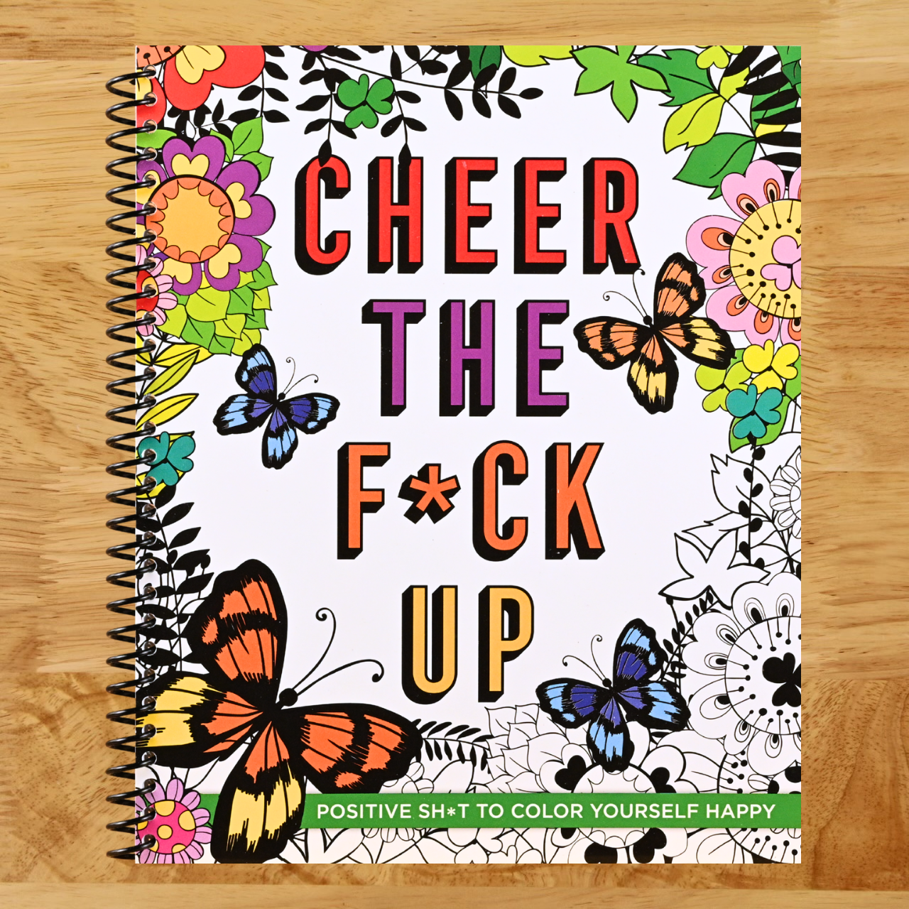 Cheer the F*ck Up: Positive Sh*t to Color Your Mood Happy (Spiral bound) Happy Coil spiral bound book