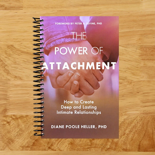 The Power of Attachment: How to Create Deep and Lasting Intimate Relationships